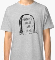 Geschlechterrollen sind tot Classic T-Shirt