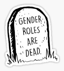 Gender roles are dead Sticker