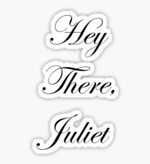 Hey there, Juliet Sticker