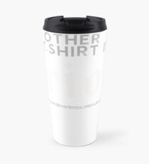 My Other Tee is a Brioni Travel Mug