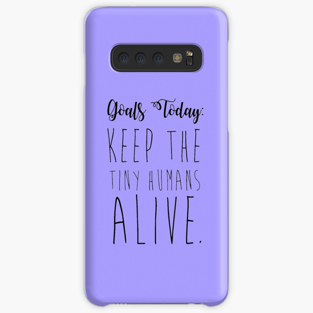 keep the tiny humans alive. Case & Skin for Samsung Galaxy