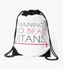 Training to beat titans Drawstring Bag