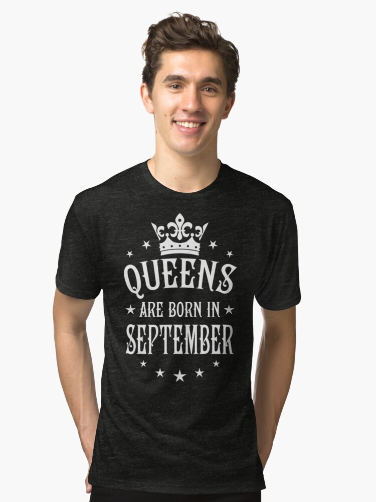 queens are born in september happy birthday queen women s chiffon queens are born in september happy birthday queen tri blend t shirt