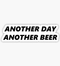 Another day another beer Sticker