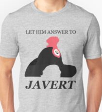 Javert Hat - Les Miserables - Let Him Answer to Javert Unisex T-Shirt