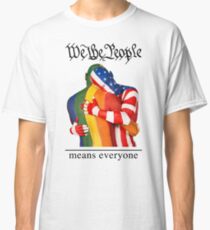 We The People Means Everyone One (to print on light colors) Classic T-Shirt