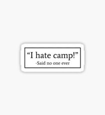 "I hate camp!" -said no one ever Sticker