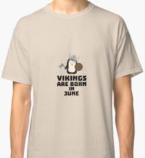 Vikings are born in June Rj328 Classic T-Shirt
