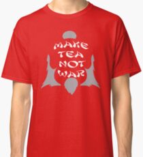 Make Tea, Not War Classic T-Shirt