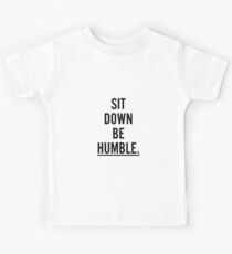MUSIC : SIT DOWN BE HUMBLE Kids Tee