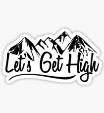Lets Get high Sticker