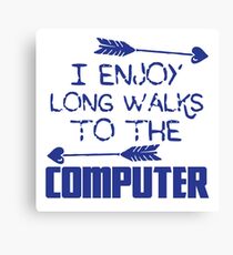 I enjoy long walks to the COMPUTER Canvas Print