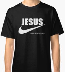 Jesus Just Believe Him Classic T-Shirt