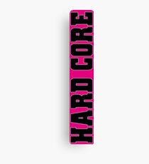 Hard Core Canvas Print