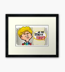 Trying to Be Funny? Framed Print