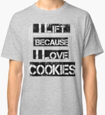 I Lift Because I Love Cookies Classic T-Shirt