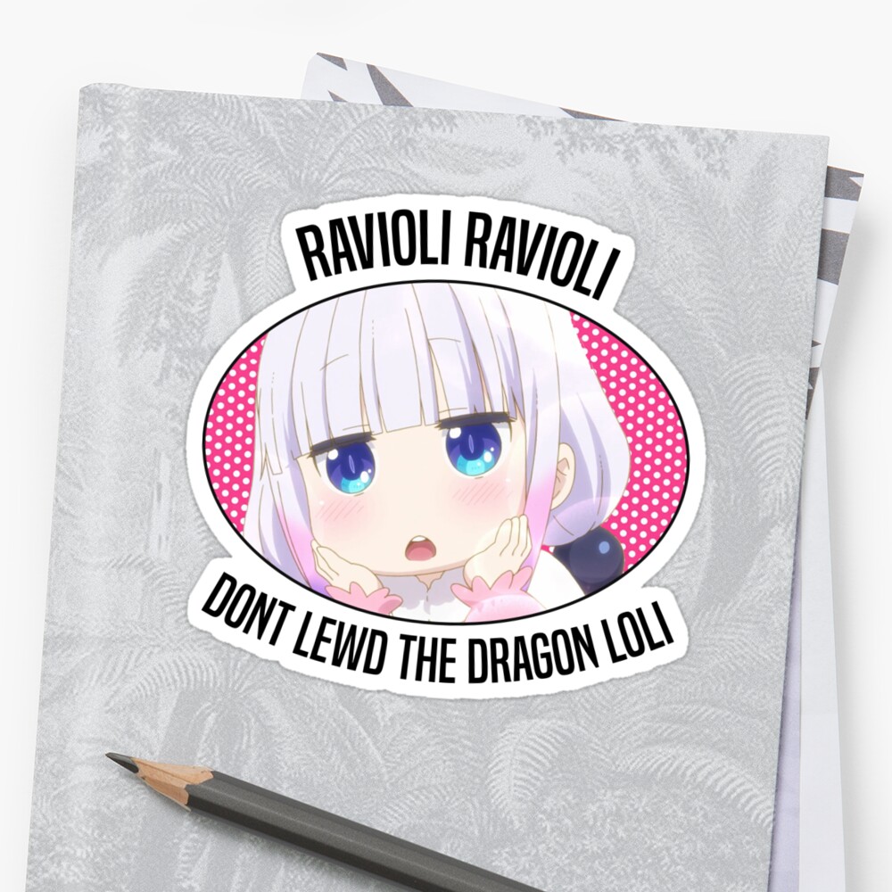 "Ravioli Ravioli Dont Lewd The Dragon Loli" Sticker by KozuraKZO