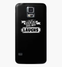 I'm Just Here For The Laughs Funny Quote Case/Skin for Samsung Galaxy