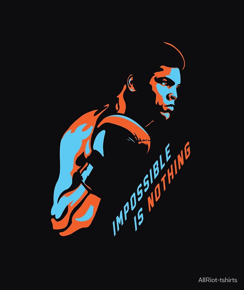 &Quot;Muhammad Ali Quote - Impossible Is Nothing&Quot; By Allriot-Tshirts | Redbubble
