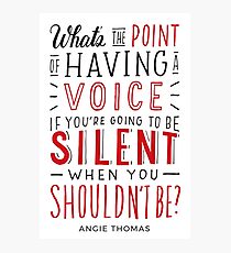 What's the Point of Having a Voice? - The Hate U Give Photographic Print
