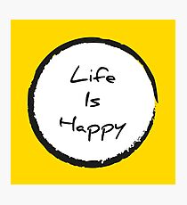Its Always Sunny In Philadelphia - Life Is Happy Photographic Print