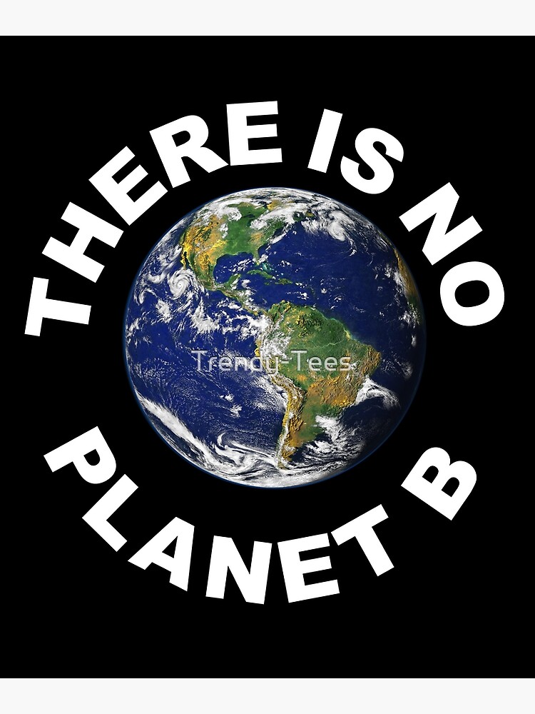 There Is No Planet B Save Earth Greeting Card By Trendy Tees