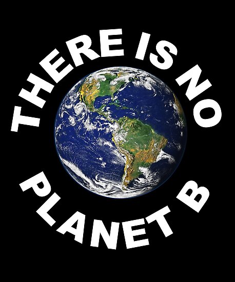 "There Is No Planet B - Save Earth - " Photographic Print By Trendy ...