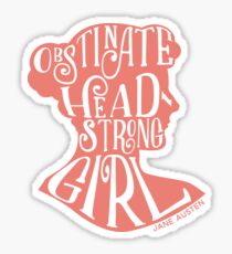 Obstinate, Headstrong Girl Pride and Prejudice Jane Austen Quote Design Sticker