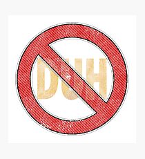 No Duh - Funny Photographic Print