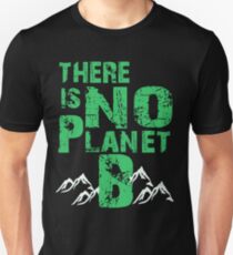 There Is NO Planet B Unisex T-Shirt