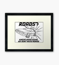 Where we're going we don't need roads Framed Print
