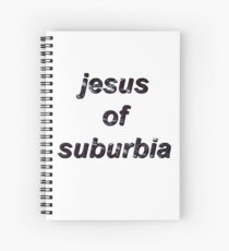 Jesus of Suburbia Spiral Notebook