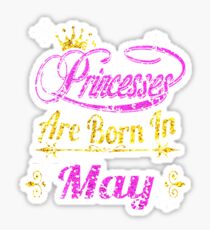 Princesses Are Born In May Sticker