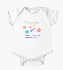 Forget Princess I Want To Be An Astrophysicist T-Shirt for Kids Girls One Piece - Short Sleeve
