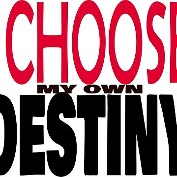 Artwork thumbnail, I Choose My Own Destiny by techman443