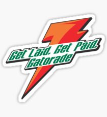 Get laid, get paid, Gatorade Sticker