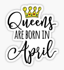 Queens Are Born In April Sticker