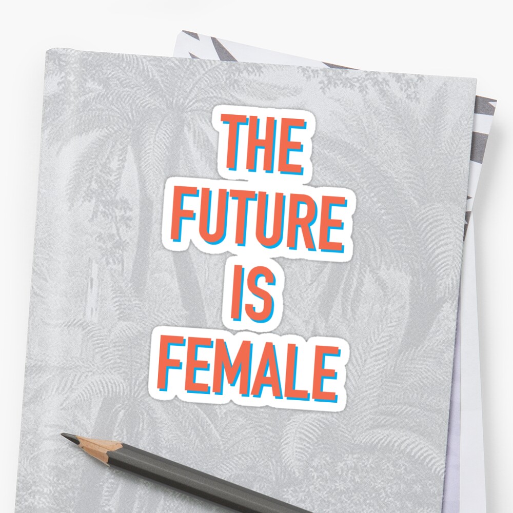 "The Future is Female" Sticker by fandemonium Redbubble