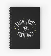 Faith Trust and Pixie Dust // Peter Pan Tshirt Spiral Notebook