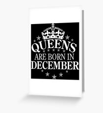 Queens are born in December Greeting Card