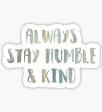 Always Stay Humble and Kind Sticker
