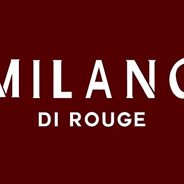 Milan Rouge of Milano Di Rouge