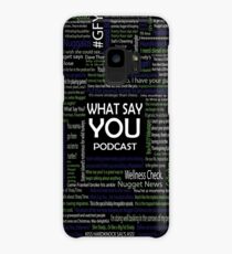What Say You Podcast Quotes Case/Skin for Samsung Galaxy