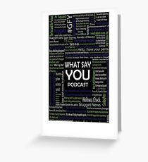 What Say You Podcast Quotes Greeting Card