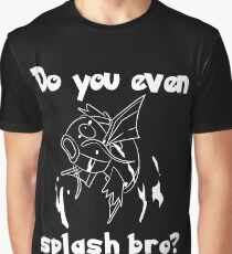 Do you even splash bro? Graphic T-Shirt