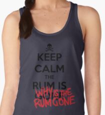 KEEP CALM - Keep Calm and Why Is The Rum Gone Women's Tank Top