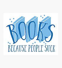BOOKS (because people suck) Photographic Print