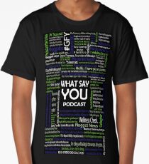 What Say You Podcast Quotes Long T-Shirt