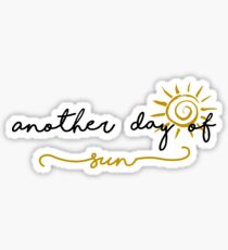Another Day of Sun Sticker