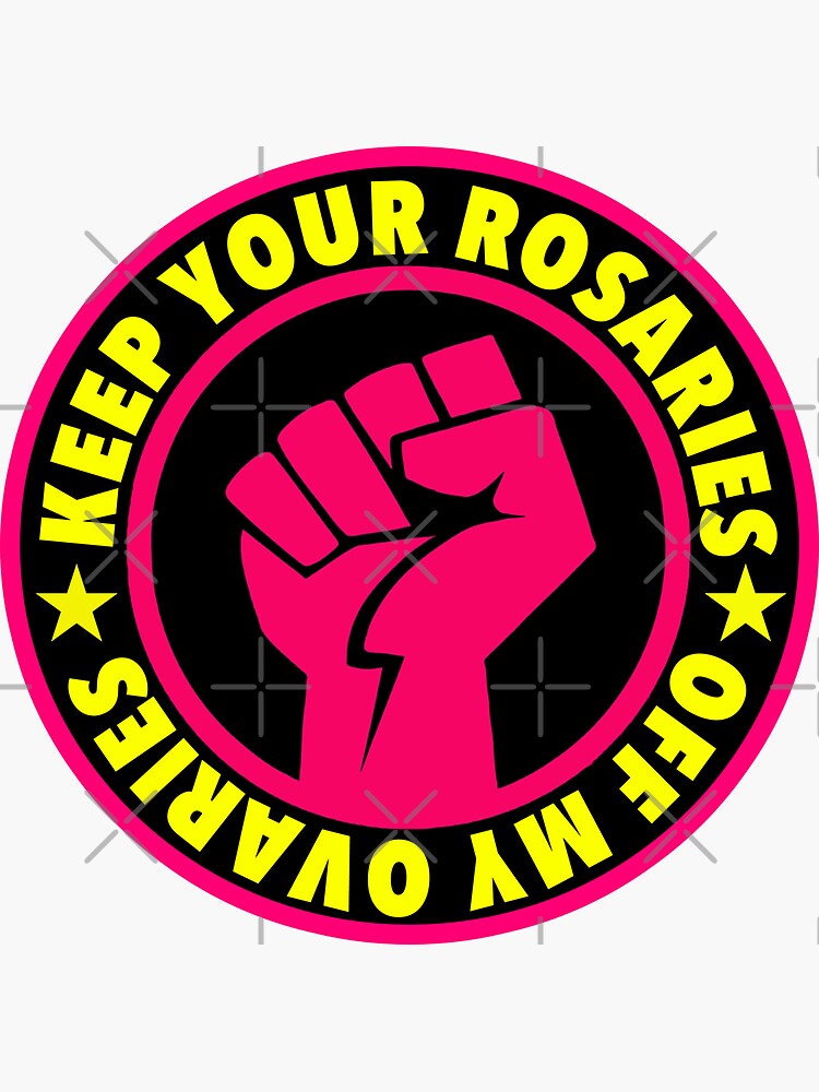 Keep your Rosaries Off My Ovaries by Thelittlelord